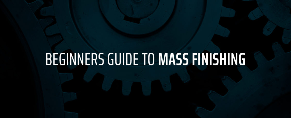 beginners guide to mass finishing